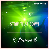 Strip That Down by K-Luxuriant