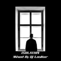 ISOLATION Mixed By DJ Lasker by Lasker D'Mello