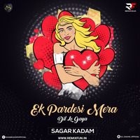 Ek Pardesi Mera Dil Le (Remix) Sagar Kadam by RF Records