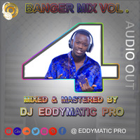 Banger Mix Vol.4 - Dj Eddymatic Pro by EDDYMATIC PRO