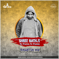 Ladila Shree Nathji Ne Khamma Re Khamma (Reggeton Mix) Remix 2020 - DJ KAKSH - Vadodaradjs by DJ KAKSH