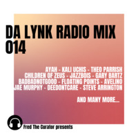 Da Lynk Radio Mix 014 by Fred The Curator