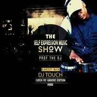 The Self Expression Music Show #008 Guest Mix [Dj Touch] by The Self Expression Music Show