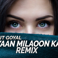 Akhiyaan Milaoon Kabhi (Remix) - DJ Sumit Goyal by Remix Square