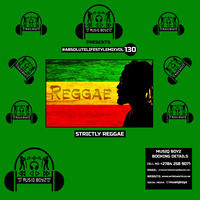 MusiQ BoyZ - Absolute Lifestyle Mix Vol. 130 (Strictly Reggae) by MusiQ BoyZ