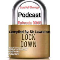 Soulful_Bhenga_Podcast_Episode006B(LOCKDOWN_EDITION) by Sir Lawrence