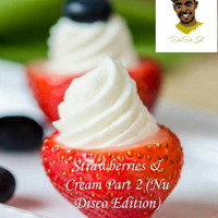 Dia De Sol - Strawberries &amp; Cream Part 2 (Nu Disco Edition) by Dia De Sol