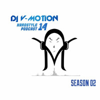 DJ V-Motion Hardstyle Podcast 14 | Season 02 by DJ V-Motion
