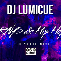 DJ Lumicue - RNB &amp; Hip Hop (Old Skool) Mix by DJ LumiCue