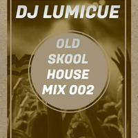 DJ Lumicue - Old Skool House Mix 002 by DJ LumiCue