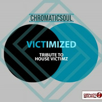 Chromaticsoul - Victimized(Tribute To House Victimz SA) by ChromaticsoulSA