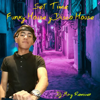 Set time Funky House y Disco House- Dj May Remixer by May Remixer