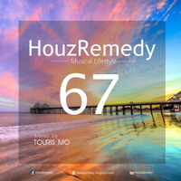 HouzRemedy show67 Mixed by TOURIS MO by HouzRemedy