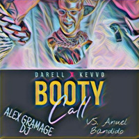 Darell, Kevvo Feat Anuel AA, Mariah - Booty Call Vs Bandido (Alex Gramage Dj Remix) by Alex Gramage Dj
