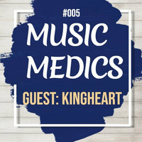 Music Medics #005 Guestmix by Kingheart by Music Medics