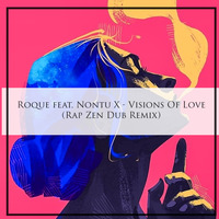 Roque Feat.Nontu X - Visions Of Love (Rap Zen Dub Remix) by Rap Zen