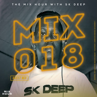 The Mixed Hour Mixed By SK Deep (Mix 018) by Mix Hour