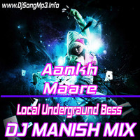 Aankh Mare (Simbaa) Local Undergraund Bess Dj Manish Mix by Dj Manish Mix