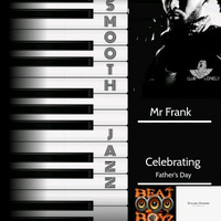 Mr Frank - Smooth Jazz (Celebrating Father's Day) by S¤ulful S¤undz By Mr Frank