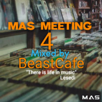 MAS MEETING 004 MIXED BY BEASTCAFE by M.A.S