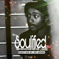Afro Soulified Sounds Vol.7 Guest Mix By Sir Sensei by Tshepo Sir-Sensei Motsele