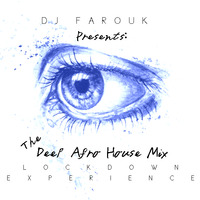 Dj Farouk's Deep Afro House -The Lockdown Experience by Farouk DaDeejay's Mixtapes - South Africa