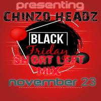 04_Short_Left_BLACK_FRIDAY_MIX[1] by Chinzo Headz