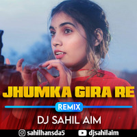Jhumka Gira Re (Remix) - DJ SAHIL AIM| Aish by DJ Sahil AiM