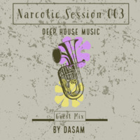Narcotic Sessions 003 [Guest Mix By DaSam ] by Soulful Izzy