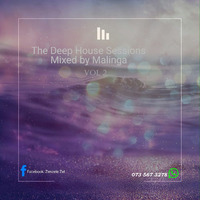 The Deep House Sessions Vol 2 Mix by Malinga by Zenzele Nkosi