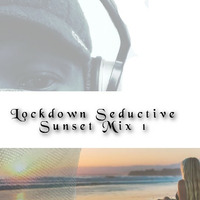 Lockdown Seductive Sunset Mix 1 by Jeff Deep