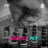 Weekly Mix 030 by Weekly Mix by DJ Astek