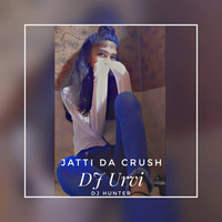 _Jatti_Da_Crush_ by DJ HUNTER