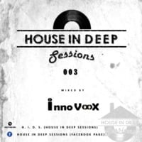 House.In.Deep.Sessions 003 by InnoVoox by House In Deep Sessions