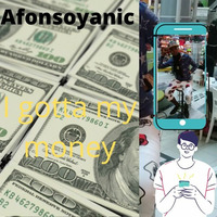 I Gatta My Moyny Afonsoyanic 2 by Afonsoyanic