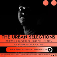 THE URBAN SELECTIONS WITH  NATIVE TRIBE by Resurrected Youth radio