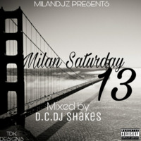 MilanDj'z - Milan Saturday 13 (19 August)(Mixed by D.C.Dj Shakes) by Thuthukani TDK Nkosi