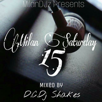 MilanDj'z - Milan Saturday 15(Mixed by D.C.Dj Shakes) by Thuthukani TDK Nkosi