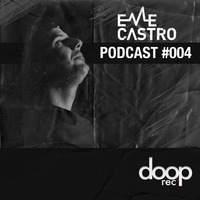 eMe Castro @ Doop Rec Podcast #004 by eMe Castro