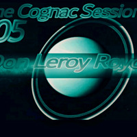 The Cognac Sessions 005 Blended By Don Leroy Royce by Dear Poly Sounds