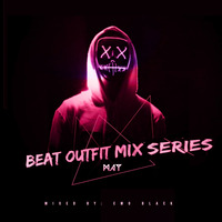 Emo Black - Beat Outfit Mix Series(May Edition) by Emo Black