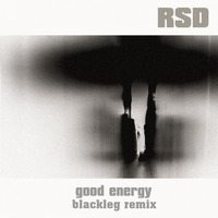 RSD - Good Energy (Blackleg Remix) by Blackleg