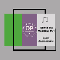 Dikota Tsa Maplanka Vol 001 Mixed By Maplanka Da Legend by Maplanka Da Legend