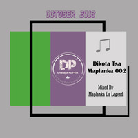 Dikota Tsa Maplanka Vol 002 Mixed By Maplanka Da Legend by Maplanka Da Legend