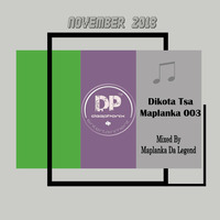 Dikota Tsa Maplanka Vol 003 Mixed By Maplanka Da Legend by Maplanka Da Legend