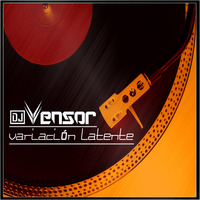 Dj Vensor - Variación Latente (Original Mix) by Dj Vensor