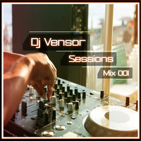 Dj Vensor Sessions Mix 001 by Dj Vensor