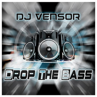 Dj Vensor - Drop The Bass [OUT NOW] by Dj Vensor
