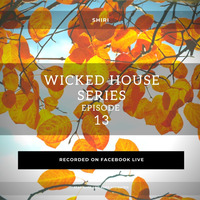 Shiri - Wicked House Music Series-Episode 13 by Shiri