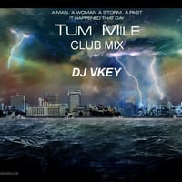 Tum Mile (Club Mix) DJ VKEY by Classic Desi Mixes!